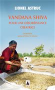 Vandana Shiva. Pour une désobéissance créatrice