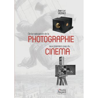 De la naissance de la photographie aux premiers pas du cinéma