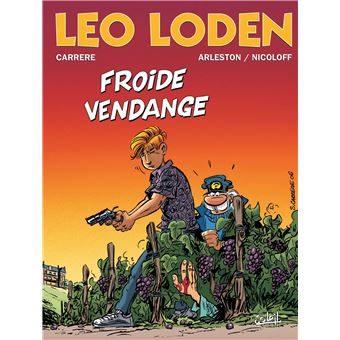 Leo Loden Froide Vendange Tome 16 Leo Loden Christophe Arleston Loic Nicoloff Cartonne Achat Livre Ou Ebook Fnac Leo Loden Froide Vendange Tome 16 Leo Loden Christophe Arleston Loic Nicoloff Cartonne Achat Livre Ou Ebook Fnac