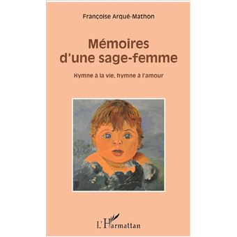 Memoires D Une Sage Femme Broche Francoise Arque Mathon Livre Tous Les Livres A La Fnac