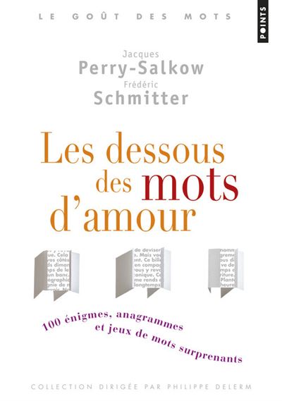 Les Dessous Des Mots D Amour 100 Enigmes Anagrammes Et Jeux De Mots Surprenants Poche Jacques Perry Salkow Frederic Schmitter Achat Livre Fnac