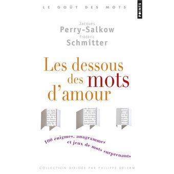 Les Dessous Des Mots D Amour 100 Enigmes Anagrammes Et Jeux De Mots Surprenants Poche Jacques Perry Salkow Achat Livre Fnac