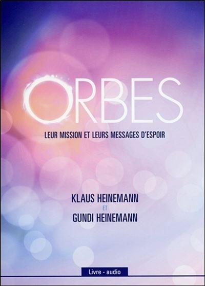Orbes - Leur mission et leurs messages d'espoir - Livre audio