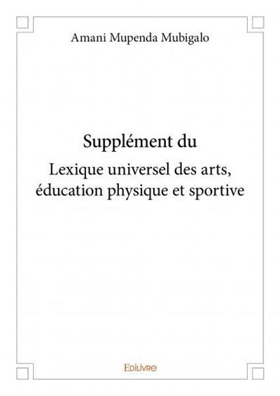 Supplément du Lexique universel des arts, éducation physique et sportive