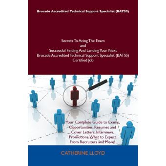 Brocade Accredited Technical Support Specialist (BATSS) Secrets To Acing The Exam and Successful Finding And Landing Your Next Brocade Accredited Technical Support Specialist (BATSS) Certified Job - 1