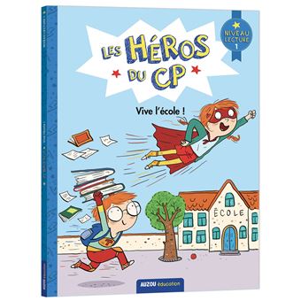 Les héros du cp - premières lectures niveau 1   vive l'école !