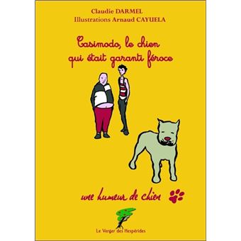 Casimodo Le Chien Qui Etait Garanti Feroce Broche Arnaud Cayuela Claudie Darmel Achat Livre Ou Ebook Fnac