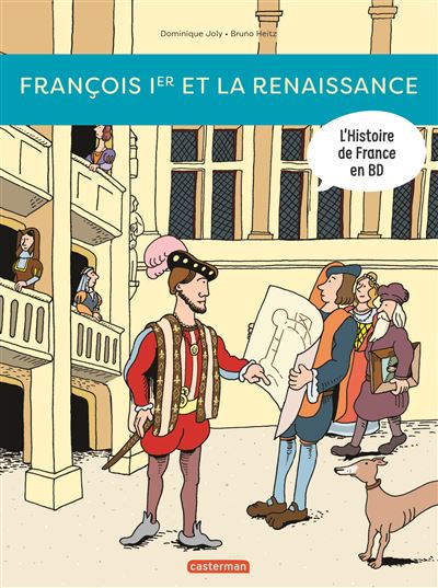 Histoire de France en BD - Francois Ier... et la Renaissance