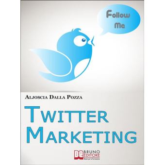 Twitter Marketing. Come Fare Business con Twitter e Promuovere il Tuo Brand Attraverso i Social. (Ebook Italiano - Anteprima Gratis) - 1
