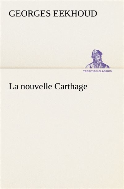 La nouvelle carthage -  Eekhoud G - broché