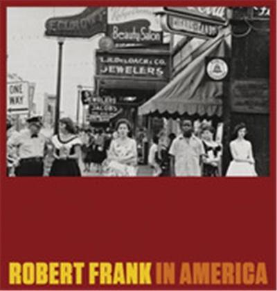 ROBERT FRANK. IN AMERICA