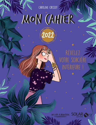 Mon cahier 2022 - Révélez votre sorcière intérieure ! - CAROLINE CRESSOT - broché