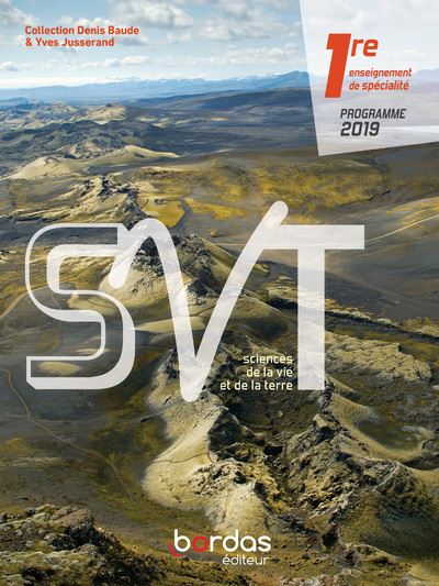 SVT Baude Jusserand 1re 2019 - Manuel de l'élève - Denis Baude - broché