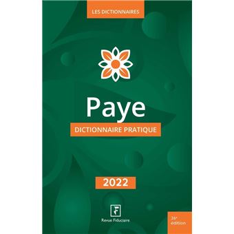 Paye Dictionnaire Pratique 2022