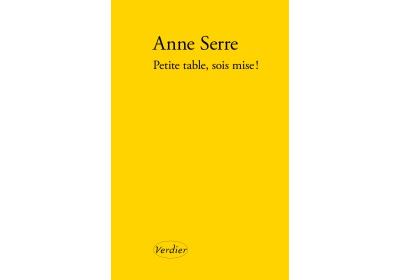 Petite table, sois mise ! - Anne Serre - broché