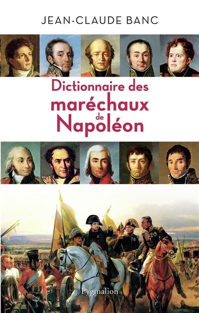 Dictionnaire des maréchaux de Napoléon - Jean-Claude Banc - broché