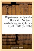 Département des Pyrénées Orientales. Assistance médicale et gratuite. Loi du 15 juillet 1893