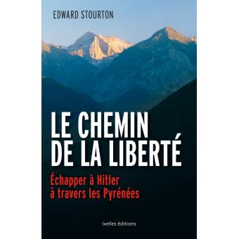 Le Chemin De La Liberte Echapper A Hitler A Travers Les Pyrenees Broche Collectif Achat Livre Fnac