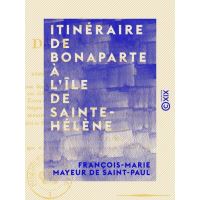 Itinéraire de Bonaparte à l'île de Sainte-Hélène - Depuis son départ de l'Élysée-Bourbon