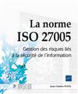 La norme ISO 27005 - Gestion des risques liés à la sécurité de l'information