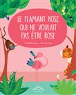 Le flamant rose qui ne voulait pas être rose