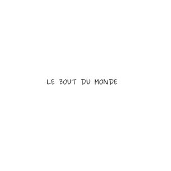 Le bout du monde