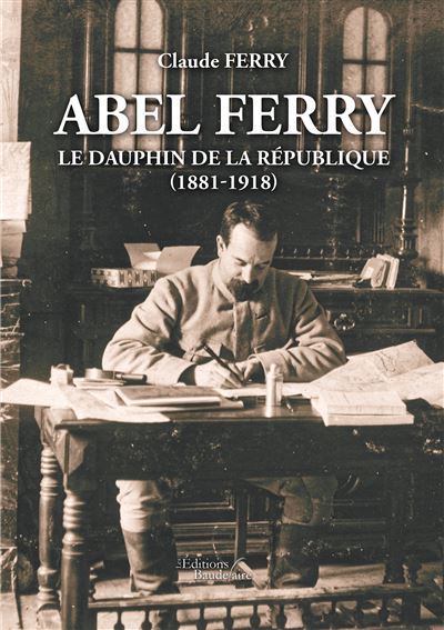 Abel Ferry - Le dauphin de la République (1881-1918) - Claude Ferry - broché