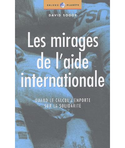 Les Mirages de l'aide internationale - David Sogge - broché