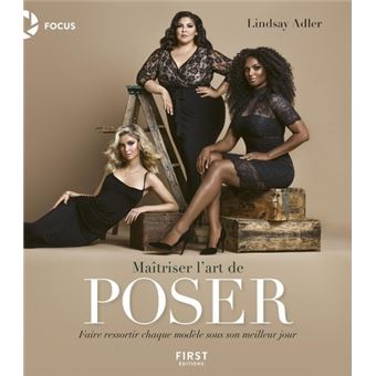 Maîtriser l'art de poser - Faire ressortir chaque modèle sous son meilleur jour