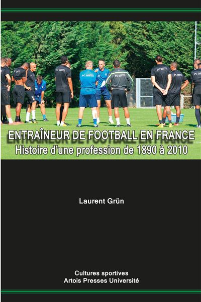 Entraineur de football en France Histoire d'une professi