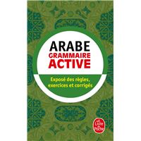 Grammaire Active De L Arabe Expose Des Regles Exercices Et Corriges Poche Michel Neyreneuf Ghalib Al Hakkak Achat Livre Fnac