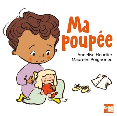 Ma poupée - cartonné - Annelise Heurtier, Maurèen Poignonec - Achat Livre |  fnac