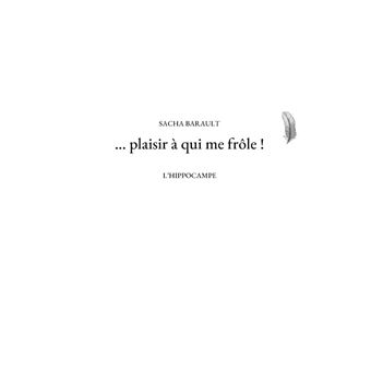 ...plaisir à qui me frôle !