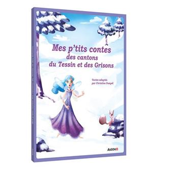 Mes p'tits contes des cantons du Tessin et des Grisons