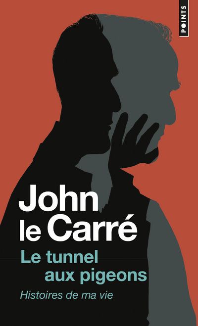 Le Tunnel aux pigeons. Histoires de ma vie - John Le Carré - Poche