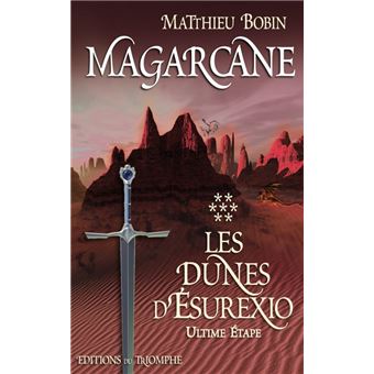 Magarcane tome 7 - Les dunes d'Ésurexio - Ultime étape, tome 7