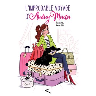 L'improbable voyage d'Audrey Mercier : Respire, beauté!