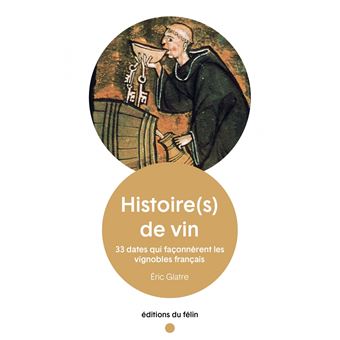Histoire(s) de vin - 33 dates qui façonnèrent les vignobles