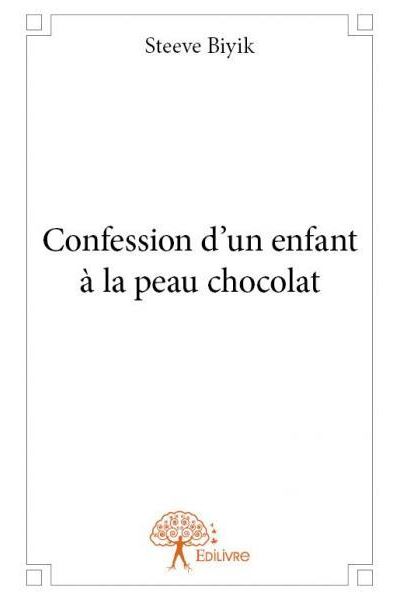 Confession d'un enfant a la peau chocolat