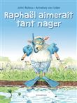 Raphaël aimerait tant nager