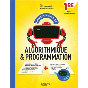 Nom de code : Python Cahier d'algorithmique et de programmation - 1ère techno - Manuel élève Éd 2021