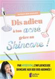 Dis adieu à ton acné grâce au Skincare !