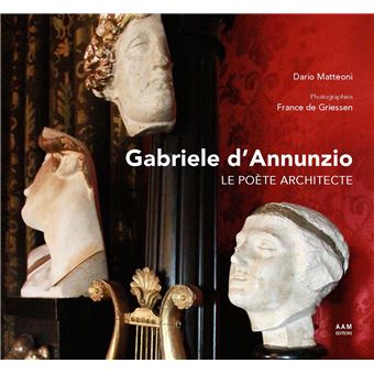 Gabriele d’Annunzio le poète architecte