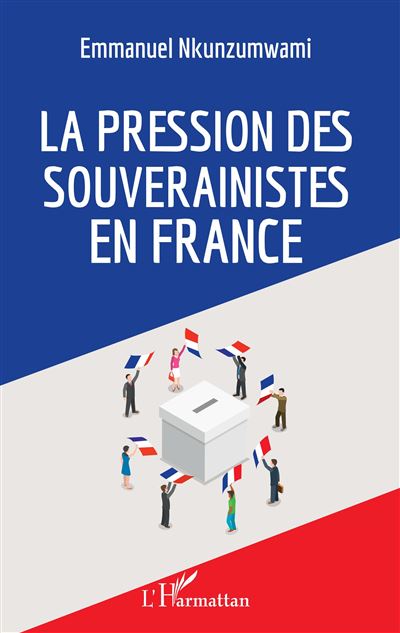 La pression des souverainistes en France - Emmanuel Nkunzumwami - broché