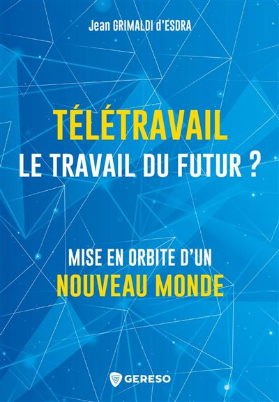 Télétravail, le travail du futur ? - Jean Grimaldi d'Esdra - broché