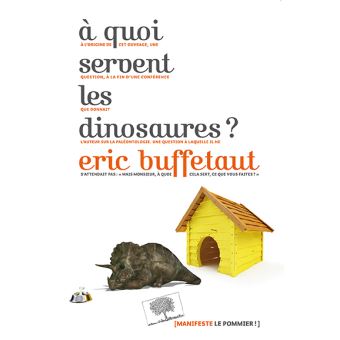 À quoi servent les dinosaures ? - broché - Eric Buffetaut ...