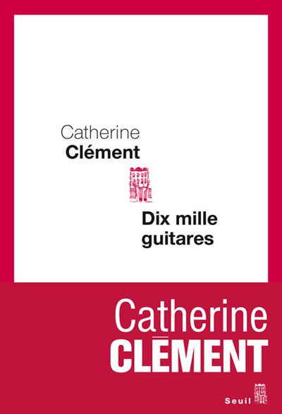 Dix Mille Guitares - Catherine Clément - broché