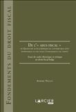 De l'abus fiscal ou Quand des actes jurid des contribuables sont inopposables au fisc pour l'établis