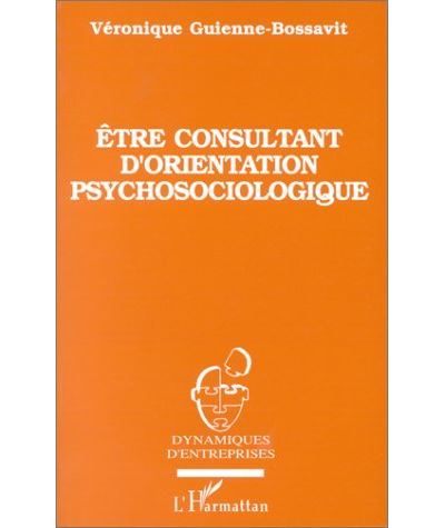 Etre consultant d'orientation psychosociologique - V. Guienne-Bossavit - broché