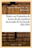 Notice sur l'extraction de la sève de pin maritime des Landes de la Gironde